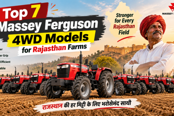Top 7 Massey Ferguson 4WD Models for Rajasthan Farms
